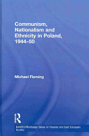 Communism, nationalism and ethnicity in Poland, 1944-50 /