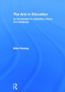The arts in education : an introduction to aesthetics, theory and pedagogy /