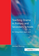 Teaching drama in primary and secondary schools : an integrated approach /