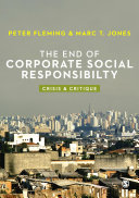 The end of corporate social responsibility : crisis & critique /