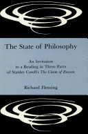 The state of philosophy : an invitation to a reading in three parts of Stanley Cavell's The claim of reason /