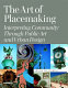 The art of placemaking : interpreting community through public art and urban design /