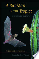 A bat man in the tropics : chasing El Duende /