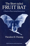 The short-tailed fruit bat : a study in plant-animal interactions /