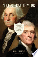 The great divide : the conflict between Washington and Jefferson that defined a nation /