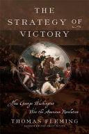 The strategy of victory : how General George Washington won the American Revolution /