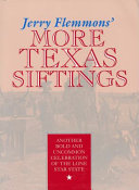 Jerry Flemmons' more Texas siftings : another bold and uncommon celebration of the Lone Star State.