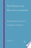 The Politics of Multiculturalism : Multicultural Governance in Comparative Perspective /