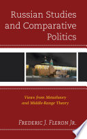 Russian studies and comparative politics : views from metatheory and middle-range theory /