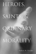 Heroes, saints & ordinary morality /