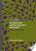 De-Extinction and the Genomics Revolution : Life on Demand /