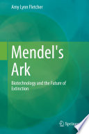 Mendel's ark : biotechnology and the future of extinction /