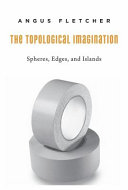 The topological imagination : spheres, edges, and islands /