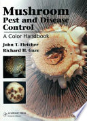 Mushroom pest and disease control : a color handbook /