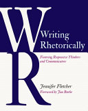 Writing rhetorically : fostering responsive thinkers and communicators /