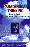 Paradoxical thinking : how to profit from your contradictions /