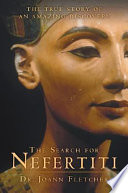 The search for Nefertiti : the true story of an amazing discovery /