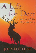 A life for deer : a deer vet tells his story and theirs /
