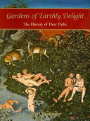 Gardens of earthly delight : the history of deer parks /