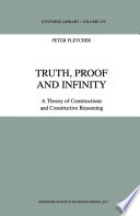 Truth, proof, and infinity : a theory of constructions and contructive reasoning /