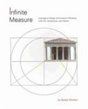 Infinite measure : learning to design in geometric harmony with art, architecture, and nature /