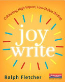 Joy write : cultivating high-impact, low-stakes writing /