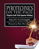 Pyrotechnics on the page : playful craft that sparks writing /