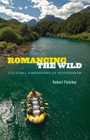 Romancing the wild : cultural dimensions of ecotourism /
