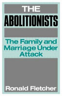 The abolitionists : the family and marriage under attack /