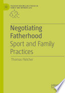 Negotiating Fatherhood : Sport and Family Practices /