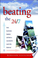 Beating the 24/7 : how business leaders achieve a successful work/life balance /