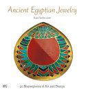 Ancient Egyptian jewelry : 50 masterpieces of art and design /