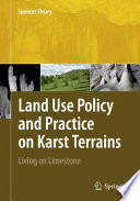 Land use policy and practice on karst terrains : living on limestone /