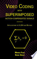 Video coding with superimposed motion-compensated signals : applications to H.264 and beyond /