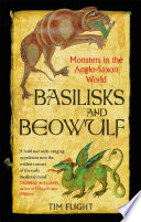 Basilisks and Beowulf : monsters in the anglo-saxon world.