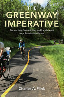 The greenway imperative : connecting communities and landscapes for a sustainable future /