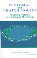 Diplomas and thatch houses : asserting tradition in a changing Micronesia /