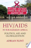 HIV/AIDS in Sub-Saharan Africa : Politics, Aid and Globalization /