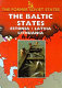 The Baltic states : Estonia, Latvia, Lithuania /