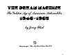 The dream machine : the golden age of American automobiles, 1946-1965 /