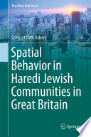 Spatial Behavior in Haredi Jewish Communities in Great Britain /