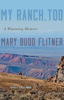 My ranch, too : a Wyoming memoir /