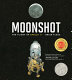 Moonshot : the flight of Apollo 11 /