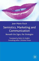 Semiotics, marketing, and communication : beneath the signs, the strategies /