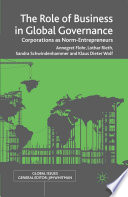 The Role of Business in Global Governance : Corporations as Norm-Entrepreneurs /