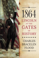 1864 : Lincoln at the gates of history /