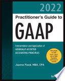 Wiley practitioner's guide to GAAP 2022 : interpretation and application of generally accepted accounting principles /