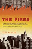 The fires : how a computer formula burned down New York City--and determined the future of American cities /