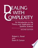 Dealing with complexity : an introduction to the theory and application of systems science /