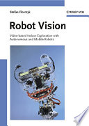 Robot vision : video-based indoor exploration with autonomous and mobile robots /